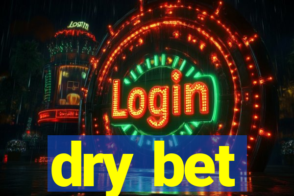 dry bet